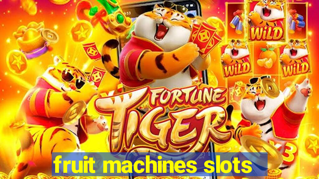 fruit machines slots