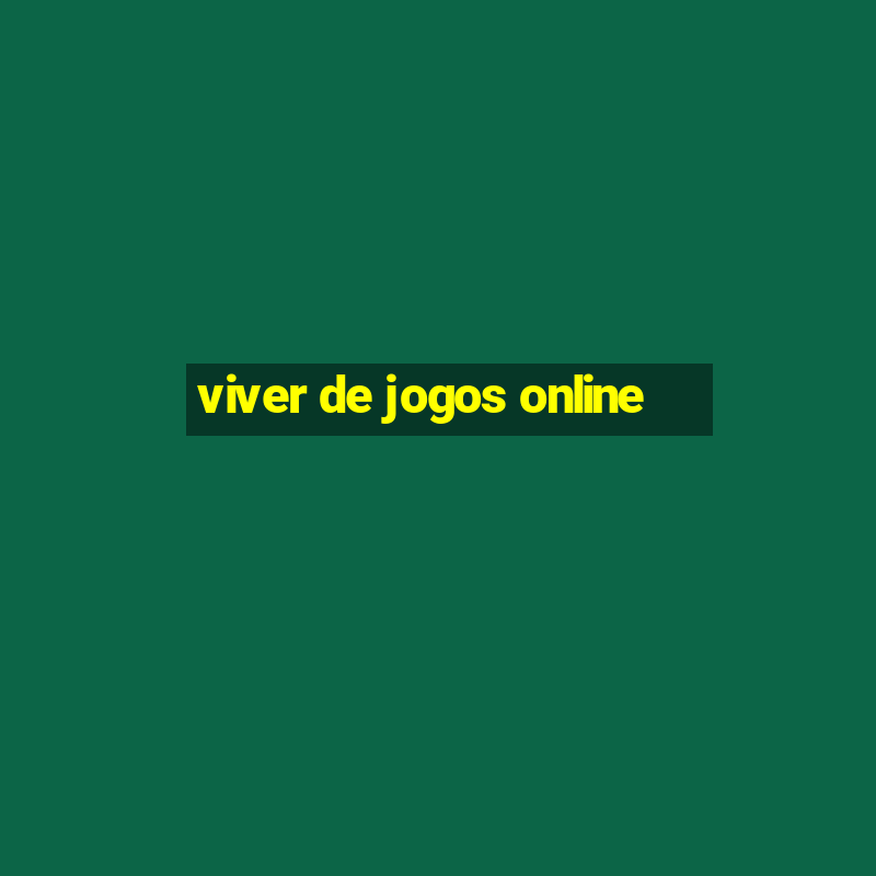 viver de jogos online