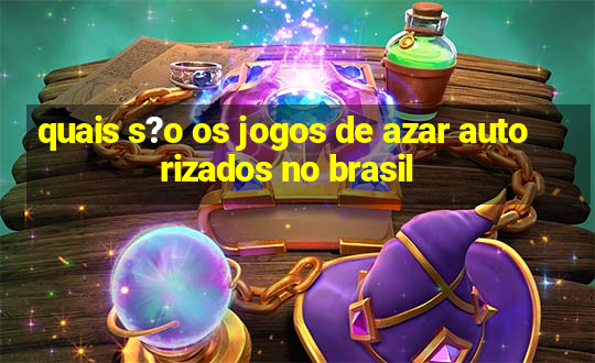 quais s?o os jogos de azar autorizados no brasil