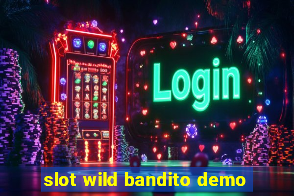 slot wild bandito demo