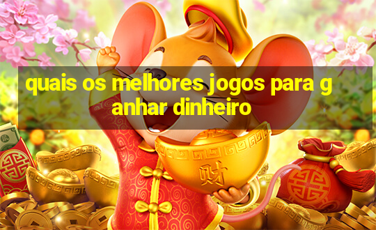 quais os melhores jogos para ganhar dinheiro