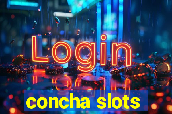 concha slots