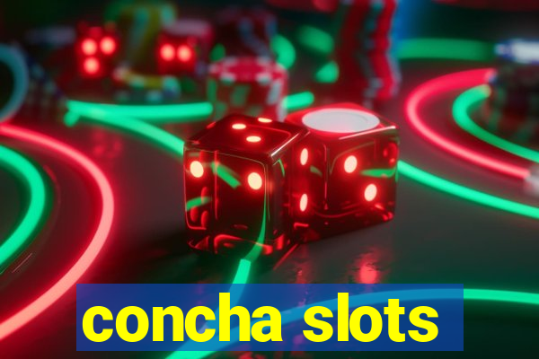 concha slots