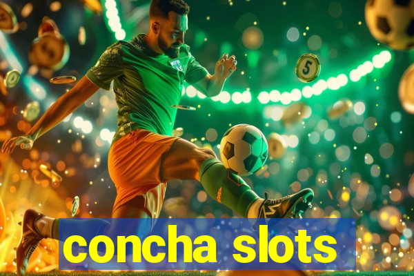 concha slots