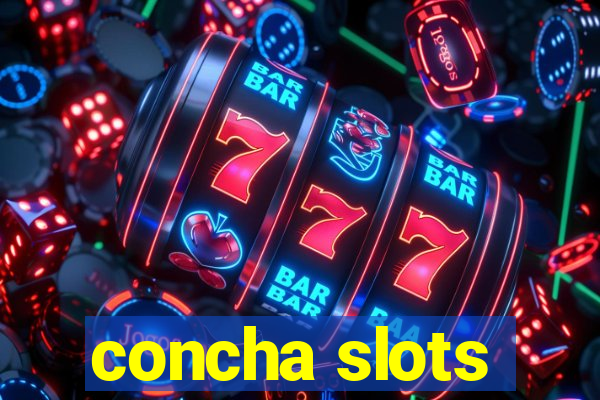 concha slots