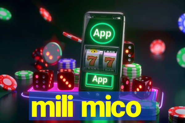 mili mico