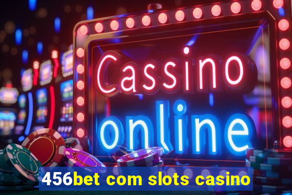 456bet com slots casino