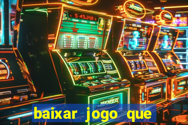 baixar jogo que ganha dinheiro na hora