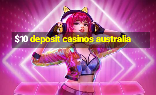 $10 deposit casinos australia