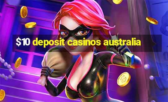 $10 deposit casinos australia