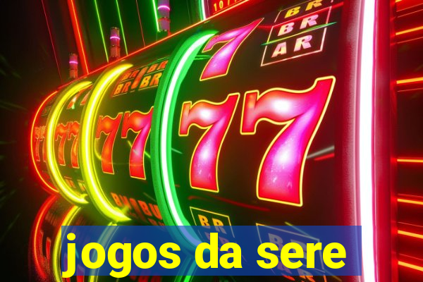 jogos da sere