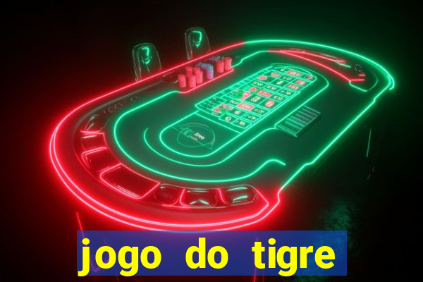 jogo do tigre ganhar dinheiro