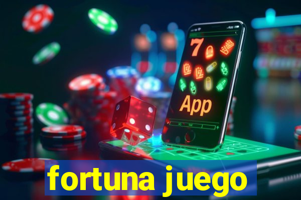 fortuna juego