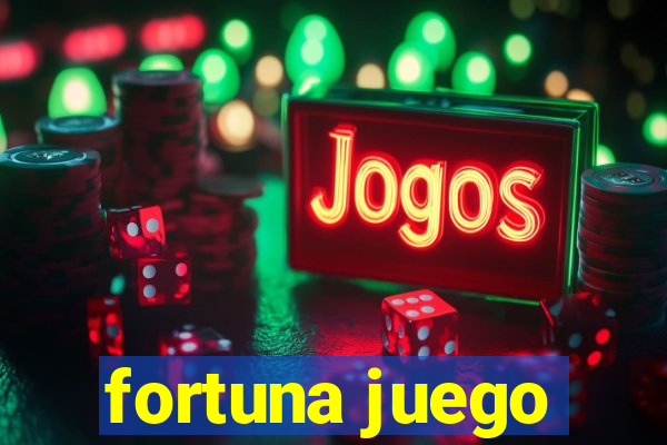 fortuna juego