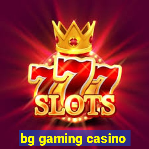 bg gaming casino