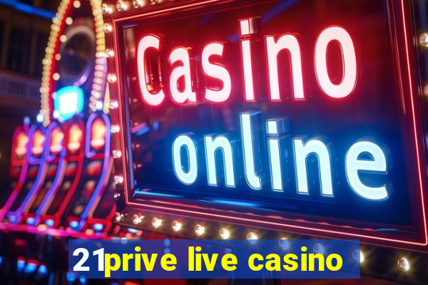 21prive live casino