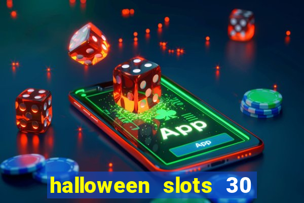 halloween slots 30 linhas multi jogos