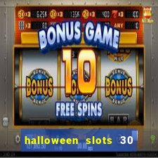 halloween slots 30 linhas multi jogos