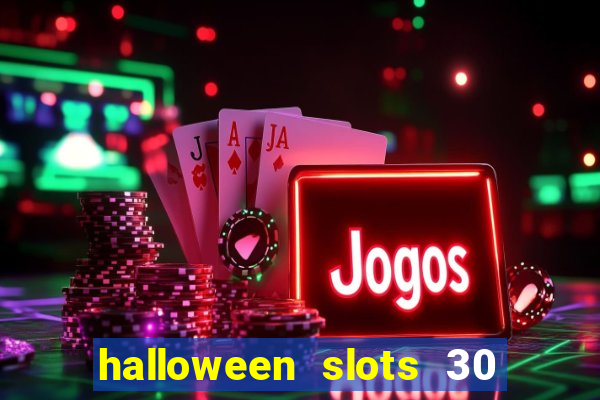 halloween slots 30 linhas multi jogos