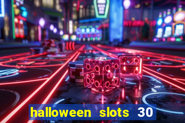 halloween slots 30 linhas multi jogos