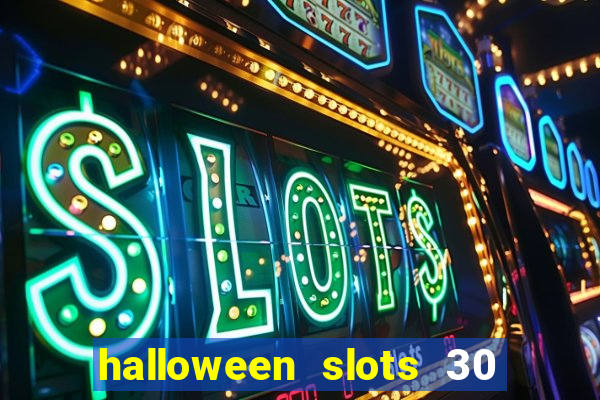 halloween slots 30 linhas multi jogos