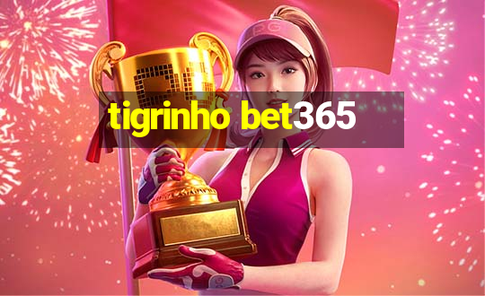 tigrinho bet365