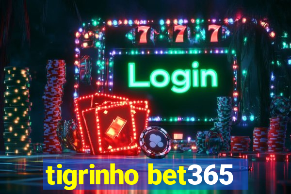 tigrinho bet365