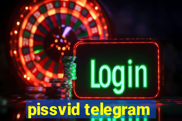 pissvid telegram