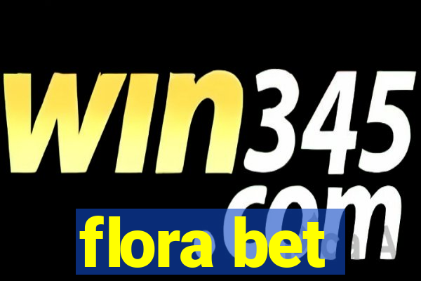 flora bet