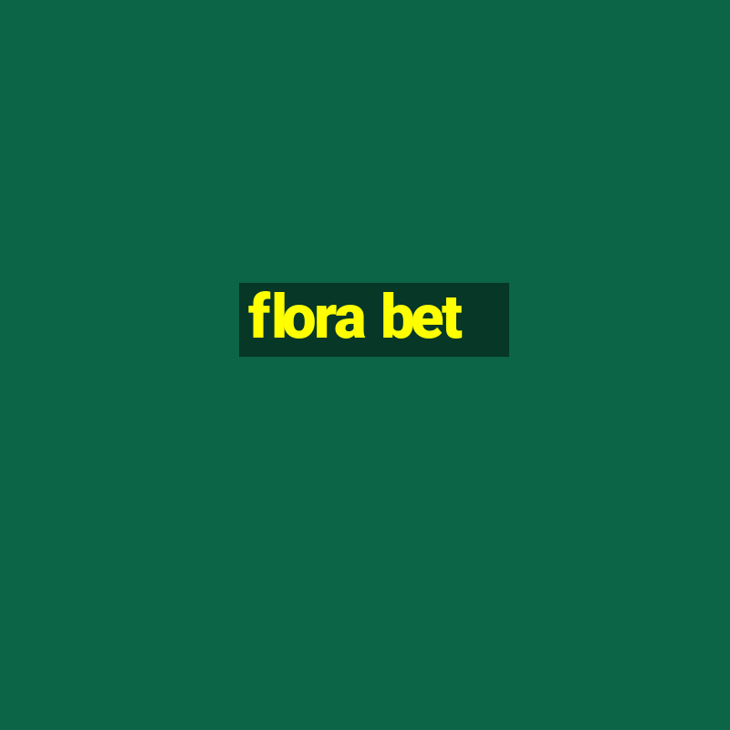 flora bet