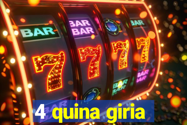 4 quina giria