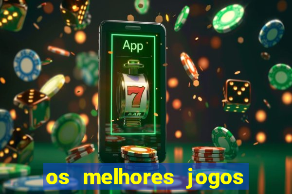 os melhores jogos de apostas