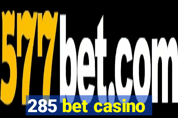 285 bet casino