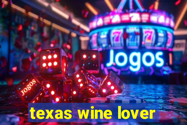 texas wine lover