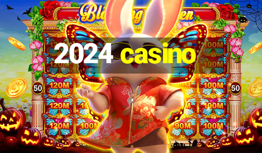 2024 casino