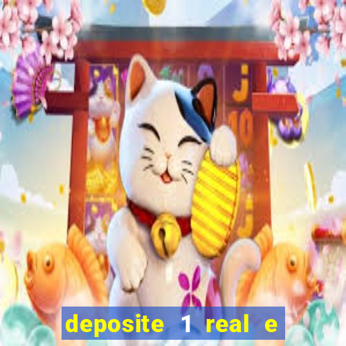 deposite 1 real e ganhe b?nus