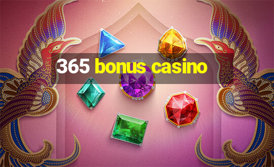 365 bonus casino