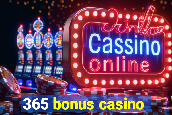 365 bonus casino