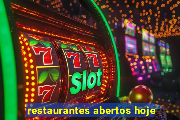 restaurantes abertos hoje