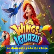 restaurantes abertos hoje