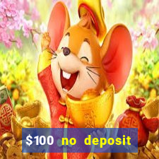 $100 no deposit bonus casino