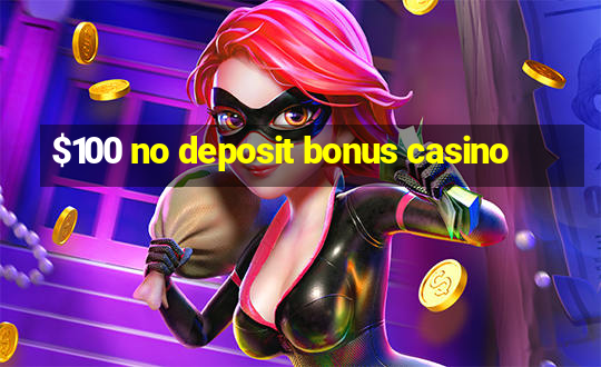 $100 no deposit bonus casino