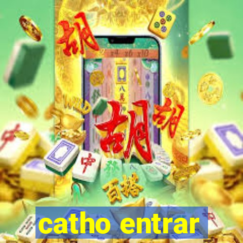 catho entrar