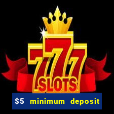 $5 minimum deposit casinos australia