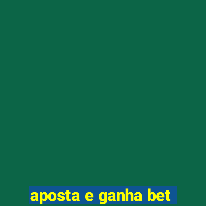 aposta e ganha bet