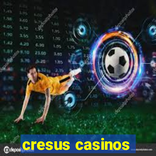 cresus casinos