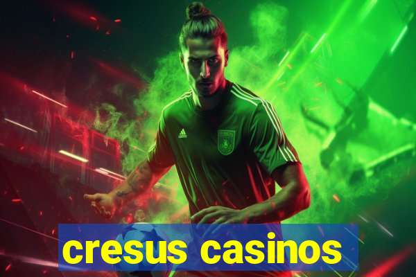 cresus casinos