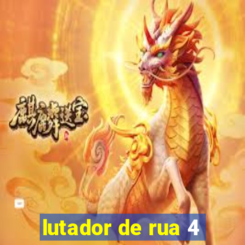 lutador de rua 4