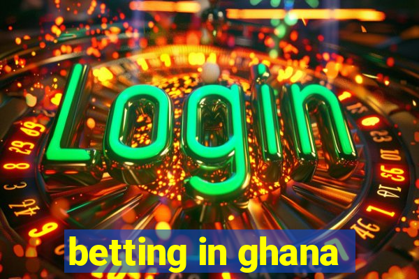 betting in ghana