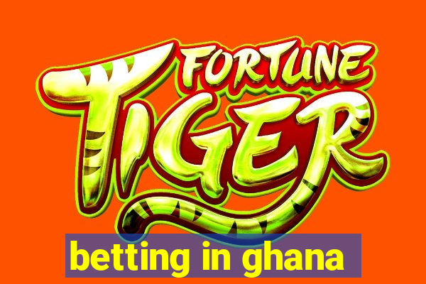 betting in ghana